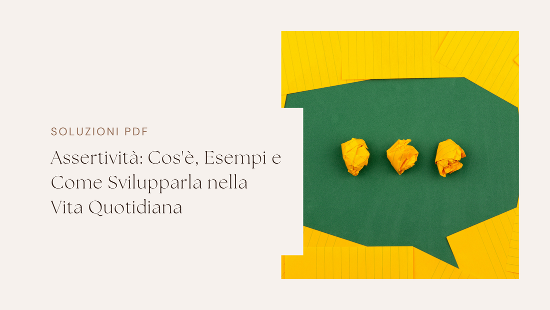 Assertività: Cos'è, Esempi e Come Svilupparla nella Vita Quotidiana