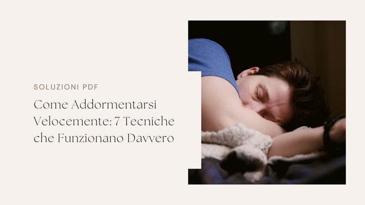 Come Addormentarsi Velocemente: 7 Tecniche che Funzionano Davvero