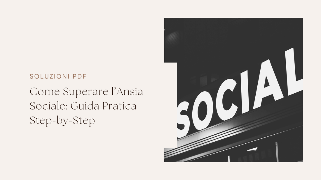 Come Superare l’Ansia Sociale: Guida Pratica Step-by-Step