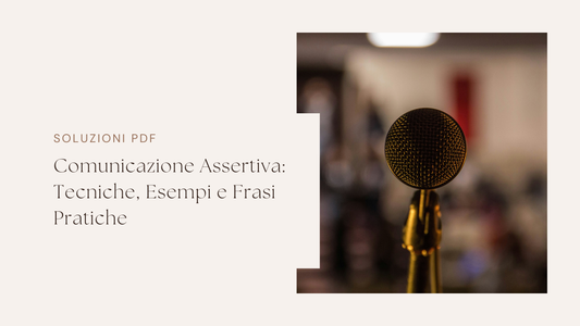 Comunicazione Assertiva: Tecniche, Esempi e Frasi Pratiche