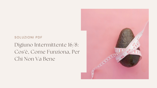 Digiuno Intermittente 16/8: Cos'è, Come Funziona, Per Chi Non Va Bene