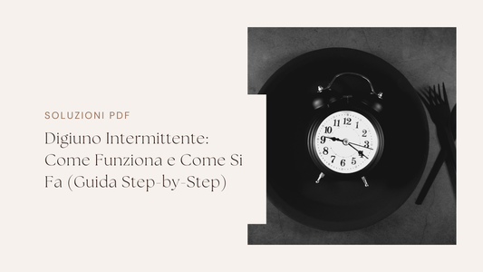 Digiuno Intermittente: Come Funziona e Come Si Fa (Guida Step-by-Step)