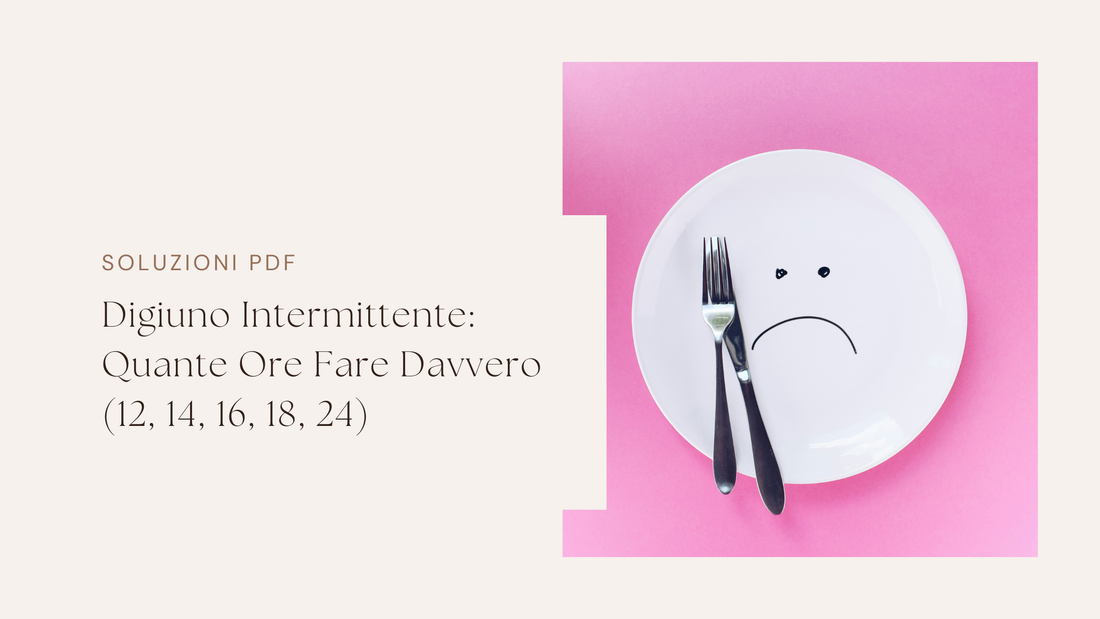 Digiuno Intermittente: Quante ore fare davvero
