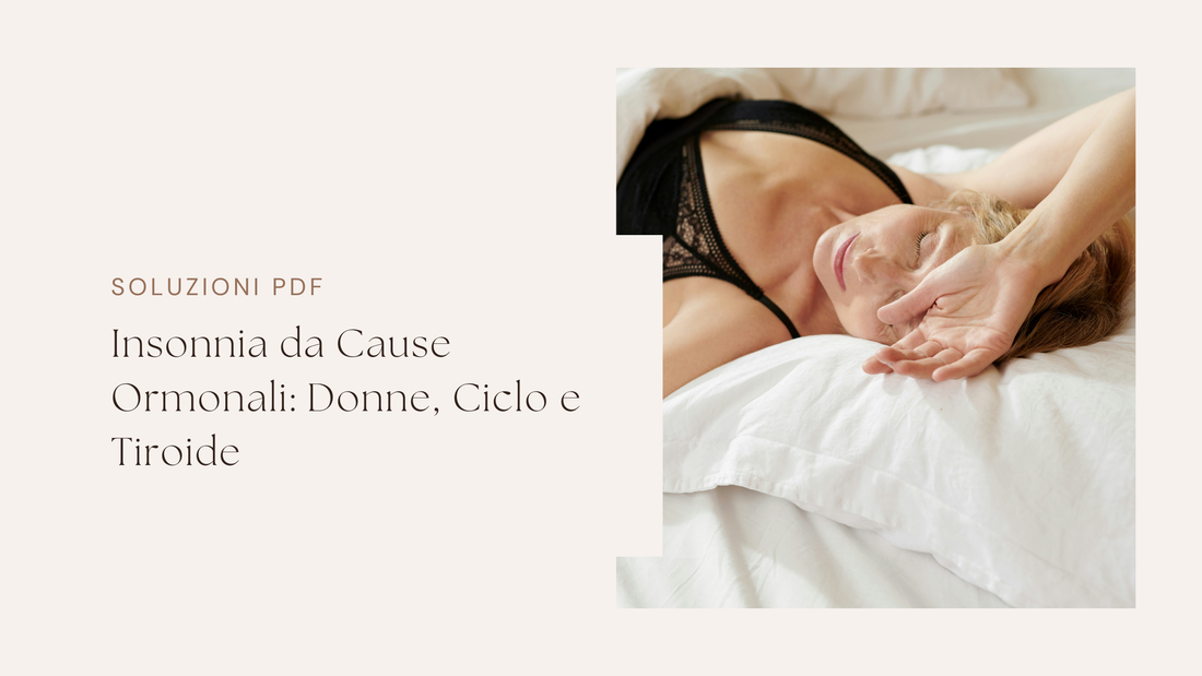Insonnia da Cause Ormonali: Donne, Ciclo e Tiroide