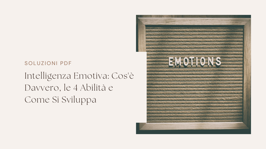 Intelligenza Emotiva: Cos'è Davvero, le 4 Abilità e Come Si Sviluppa