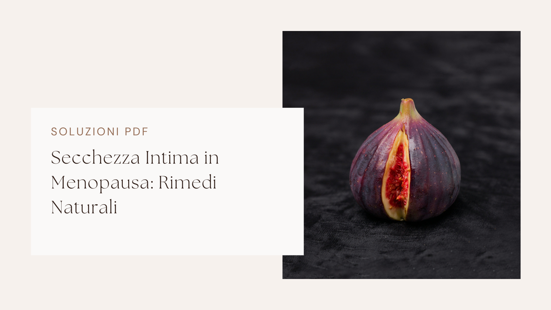 Secchezza Intima in Menopausa: Rimedi Naturali e della Nonna
