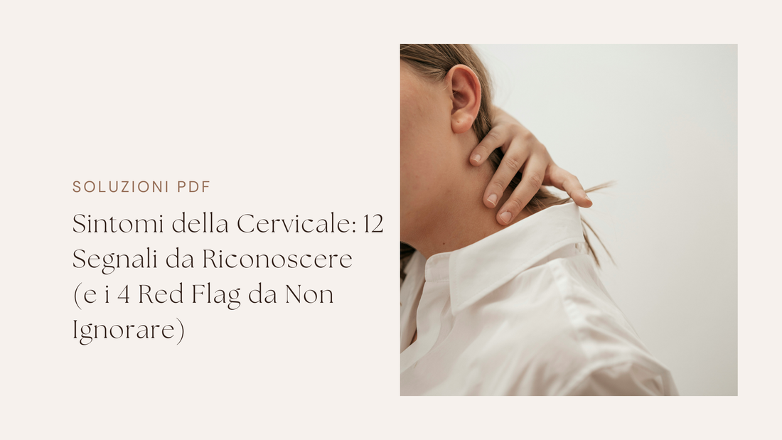 Sintomi della Cervicale: 12 Segnali da Riconoscere (e i 4 Red Flag da Non Ignorare)