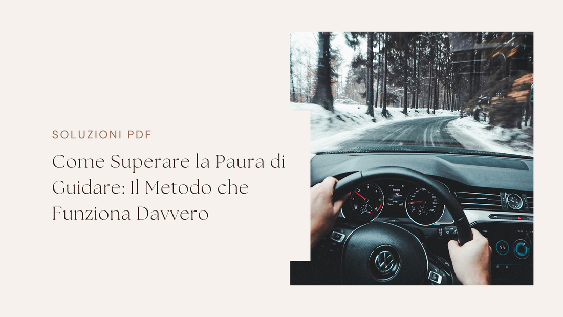 Come Superare la Paura di Guidare: Il Metodo che Funziona Davvero
